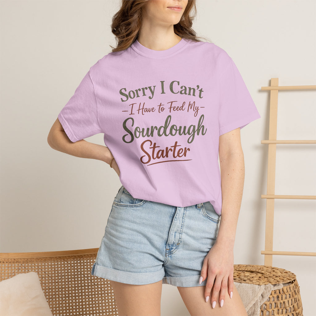 "Sorry I Can't I Have to Feed My Sourdough Starter" Bread Baker Tee