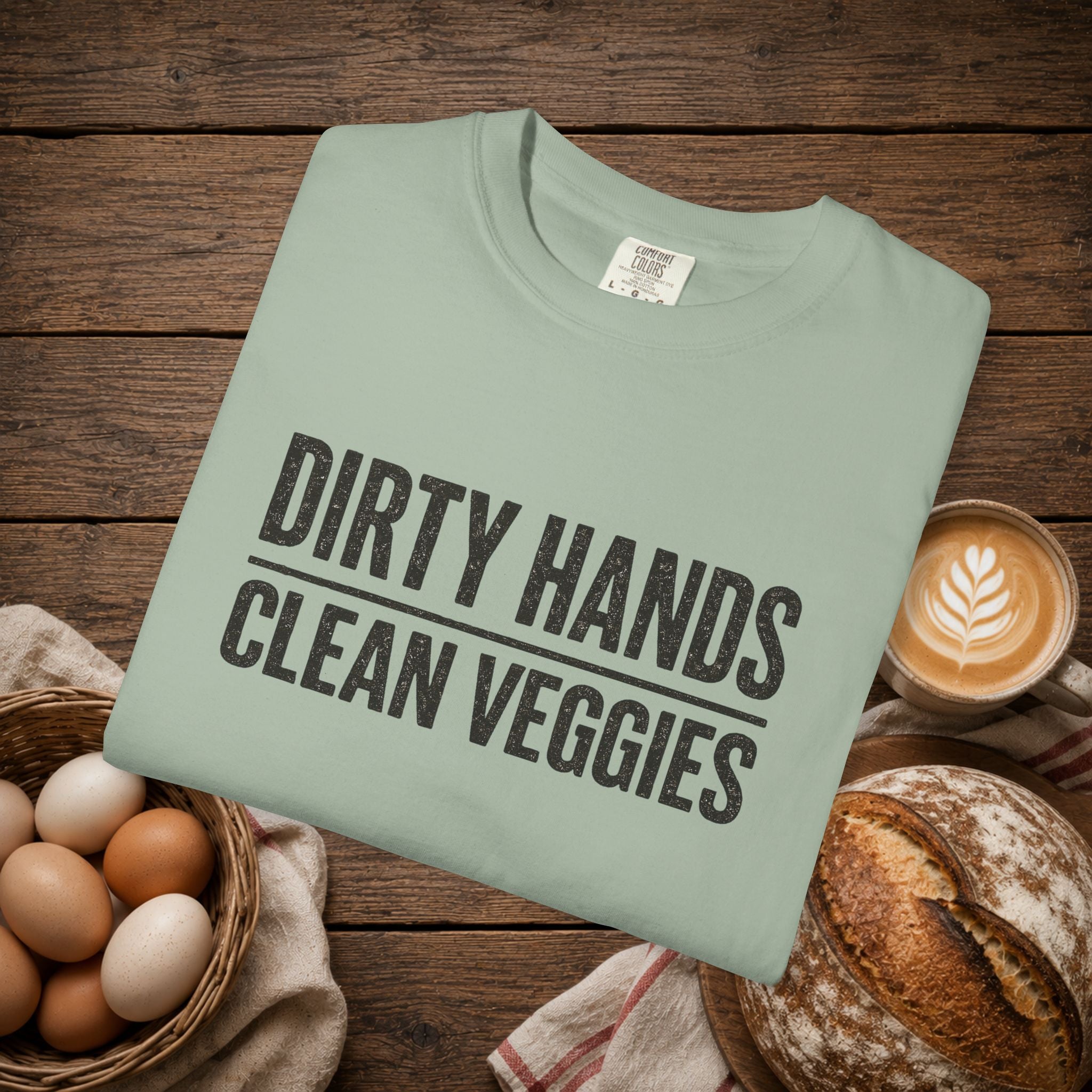 Dirty Hands Clean Veggies Comfort Colors T-Shirt