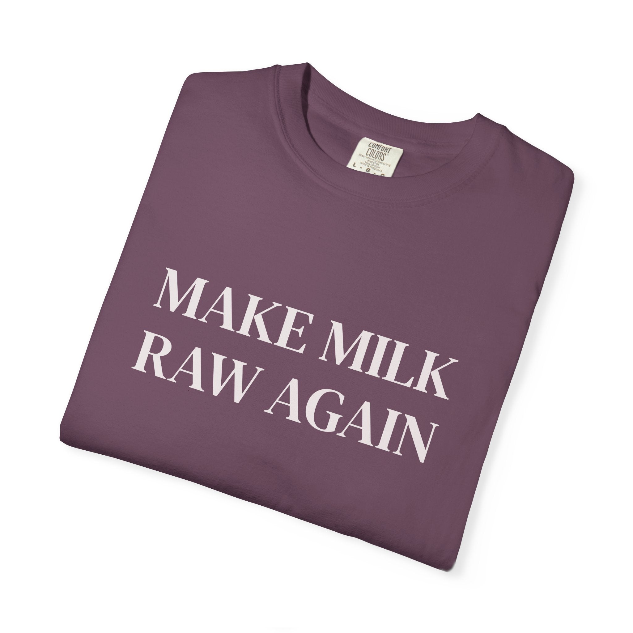 Make Milk Raw Again T-Shirt