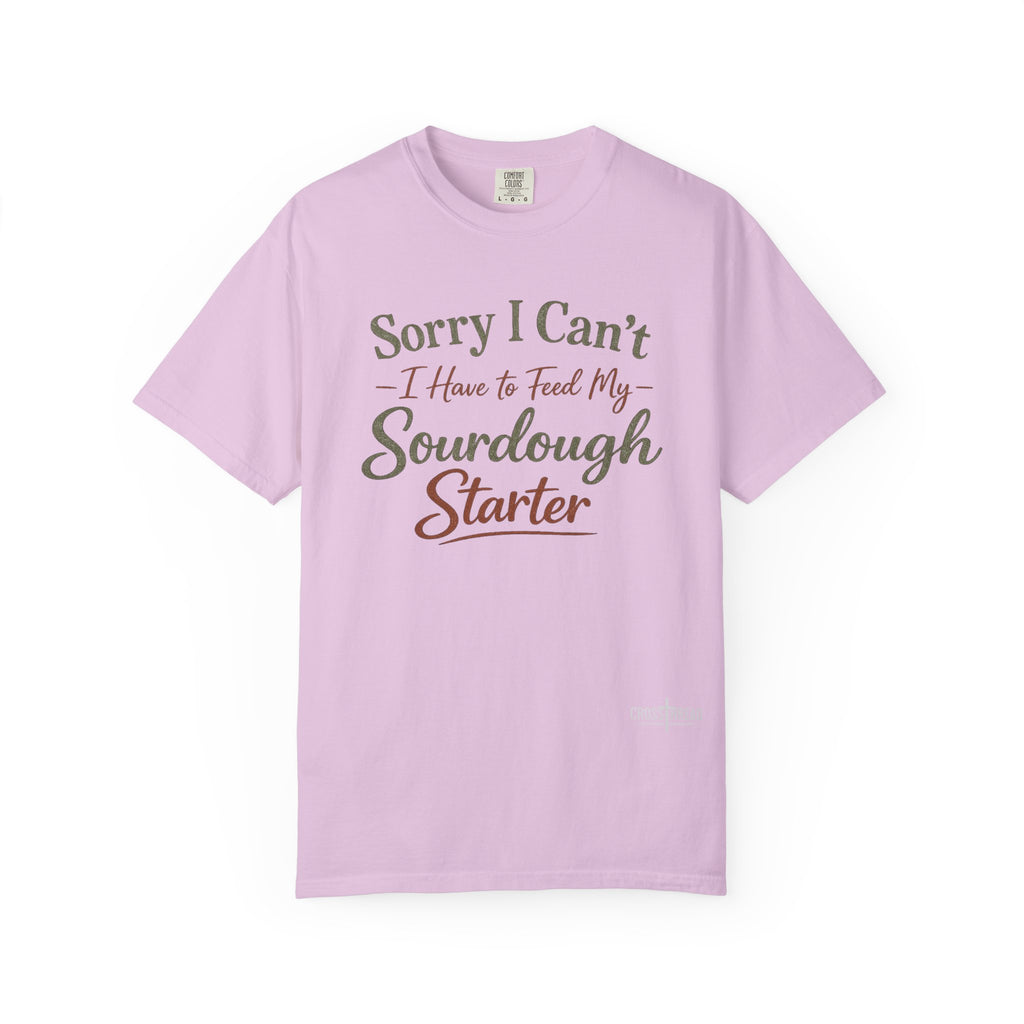 "Sorry I Can't I Have to Feed My Sourdough Starter" Bread Baker Tee