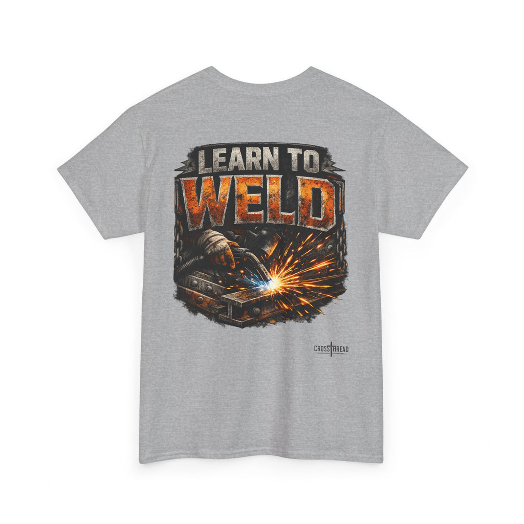 Learn to Weld T-Shirt — Welding Graphic Tee
