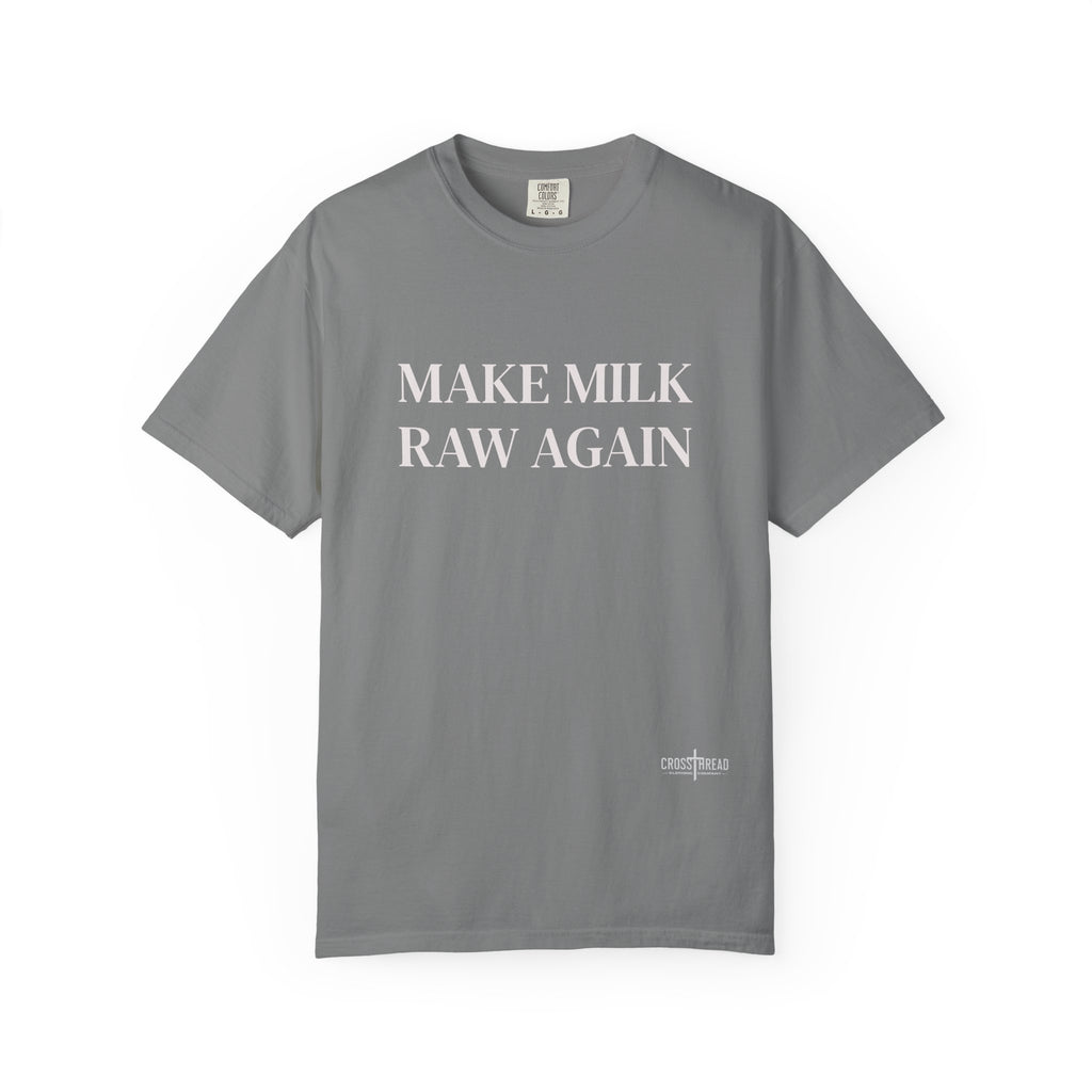 Make Milk Raw Again T-Shirt