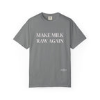 Make Milk Raw Again T-Shirt