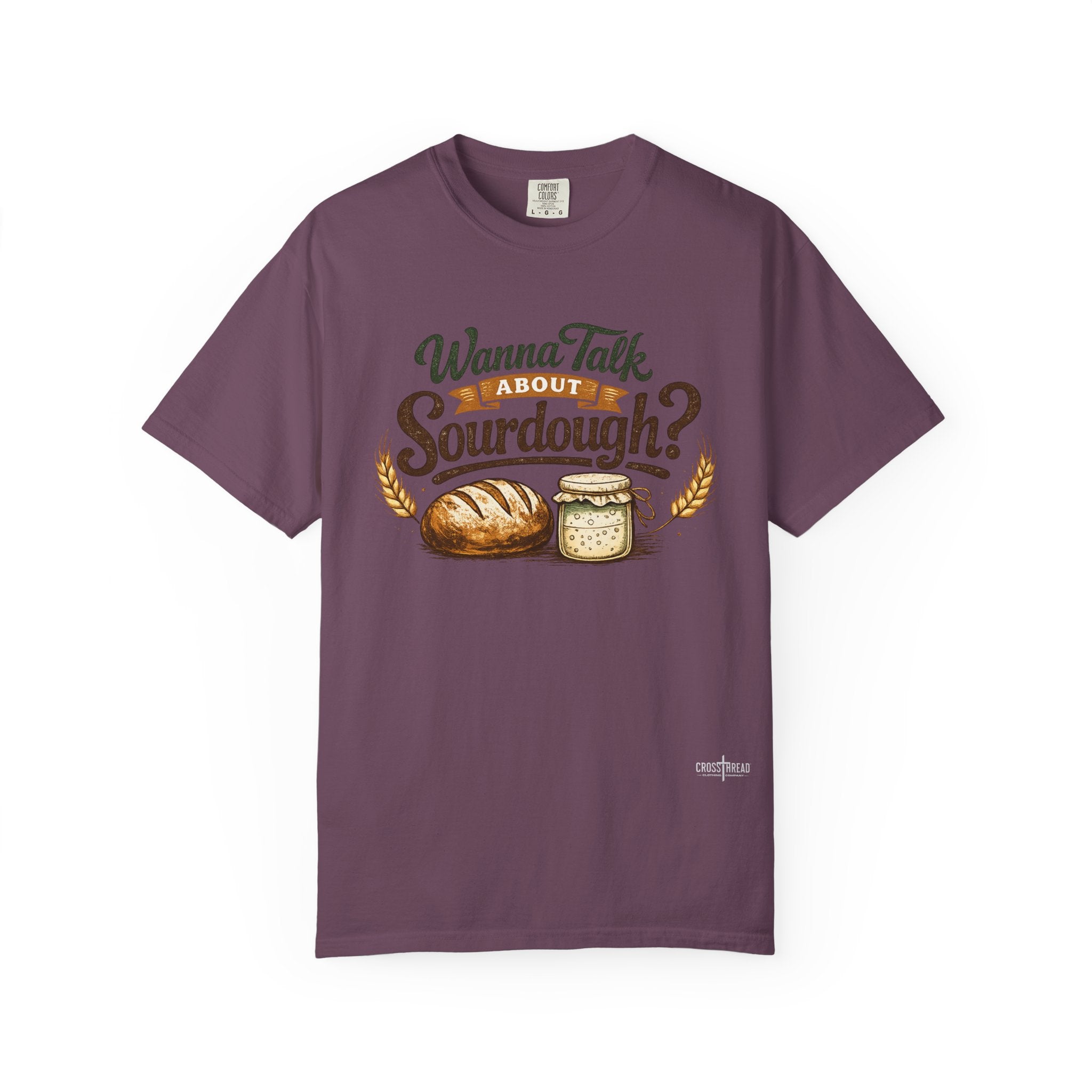 "Wanna Talk About Sourdough?" Bread Baker Tee