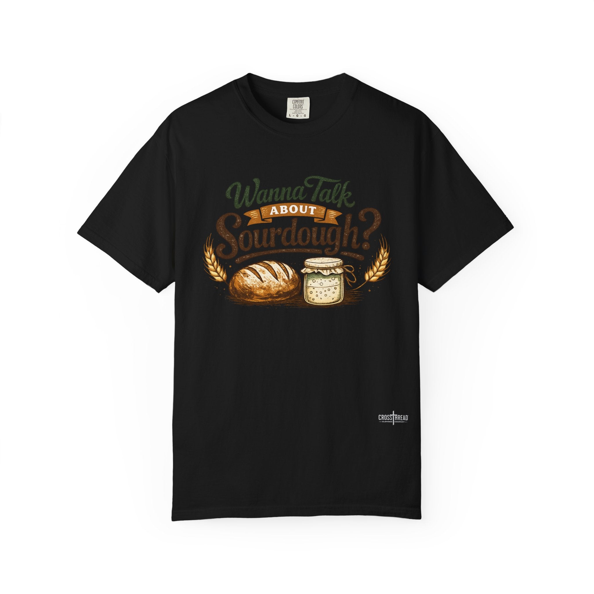 "Wanna Talk About Sourdough?" Bread Baker Tee