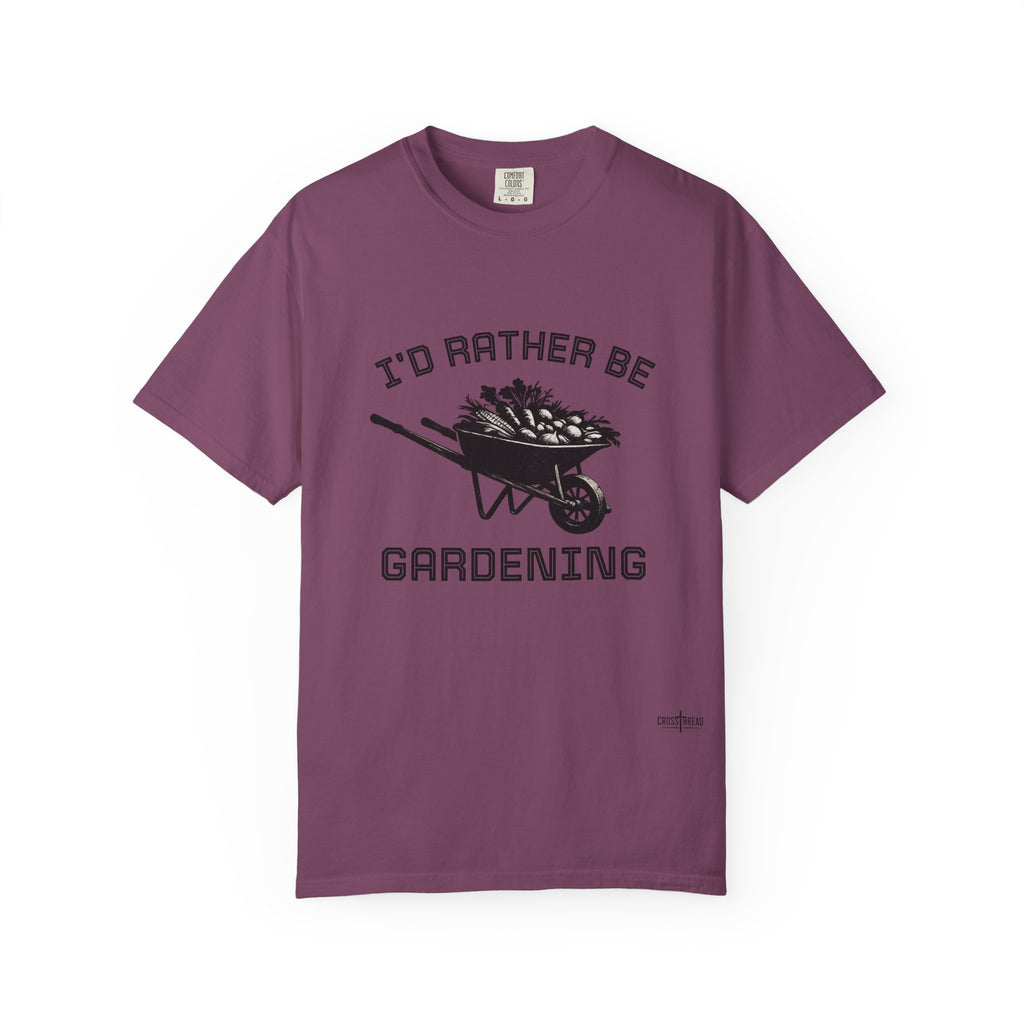 I'd Rather Be Gardening T-Shirt — Wheelbarrow Garden Shirt for Plant Lovers
