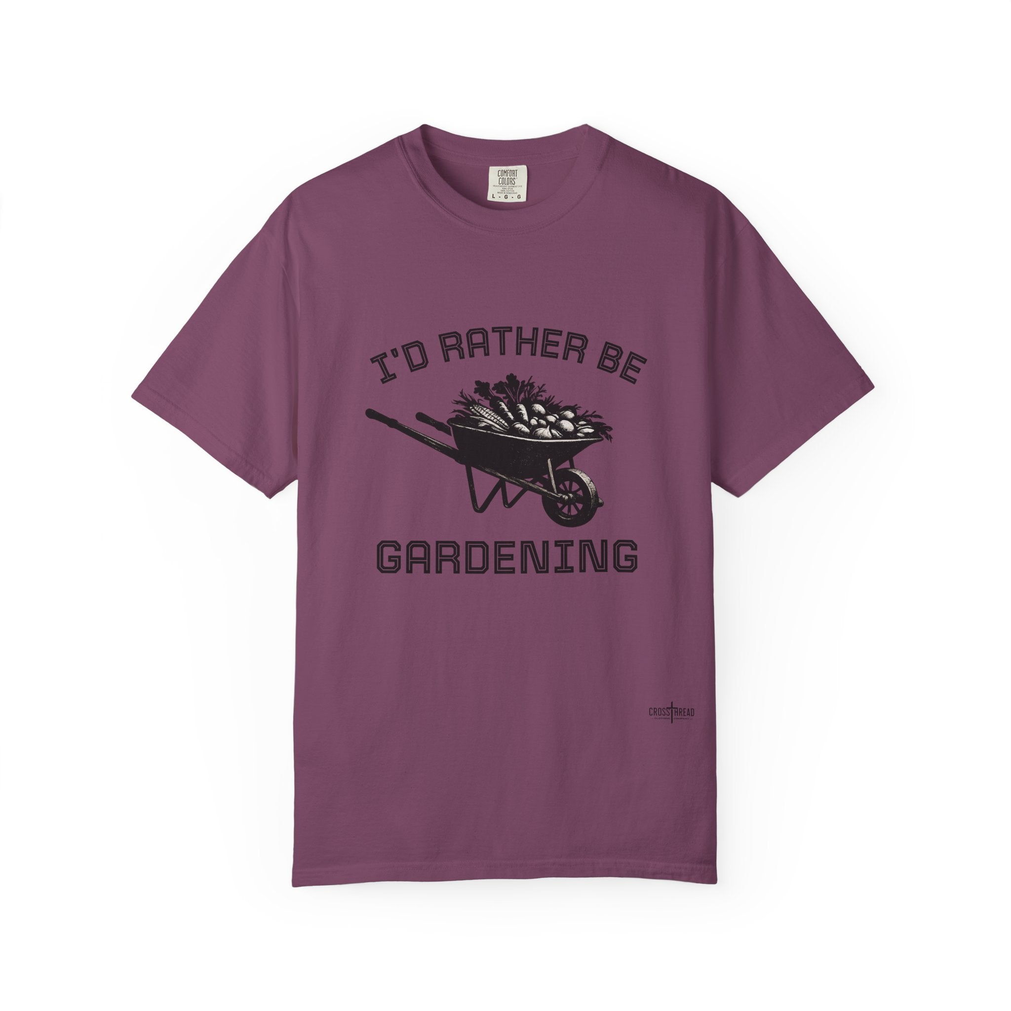 I'd Rather Be Gardening T-Shirt — Wheelbarrow Garden Shirt for Plant Lovers