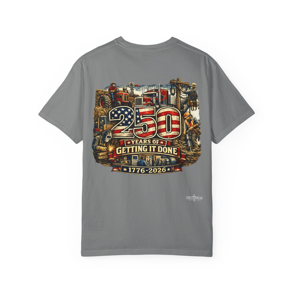 250 Years of Getting It Done T-Shirt — Patriotic 1776-2026 Americana Tee