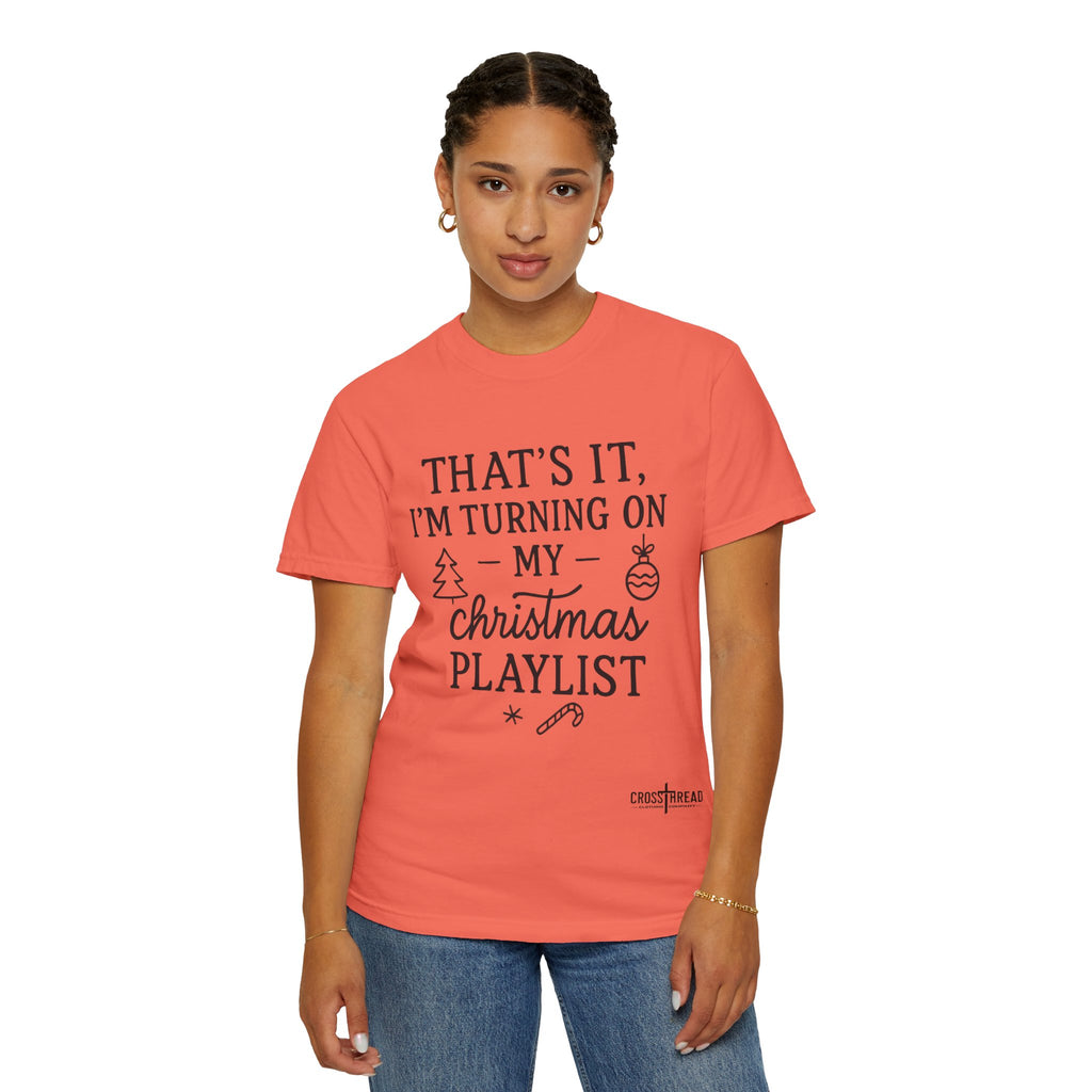 Turning On My Christmas Playlist Comfort Colors T-shirt