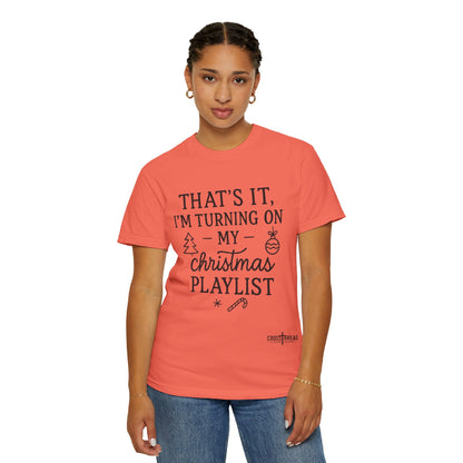 Turning On My Christmas Playlist Comfort Colors T-shirt