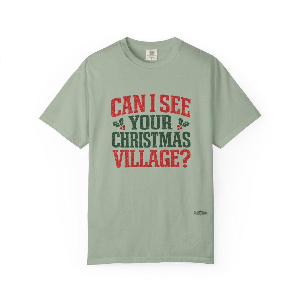 Can I See Your Christmas Village? Comfort Colors T Shirt