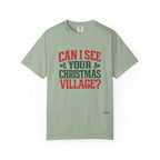 Can I See Your Christmas Village? Comfort Colors T Shirt