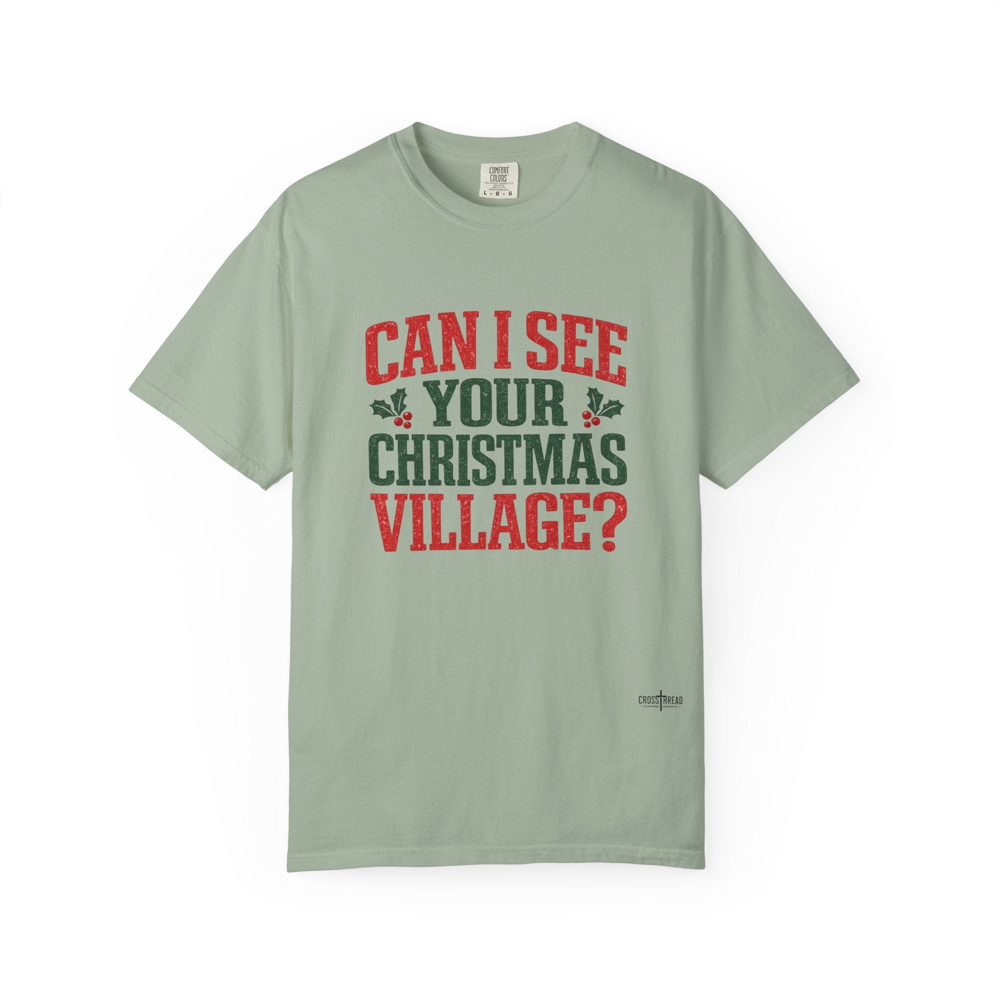 Can I See Your Christmas Village? Comfort Colors T Shirt