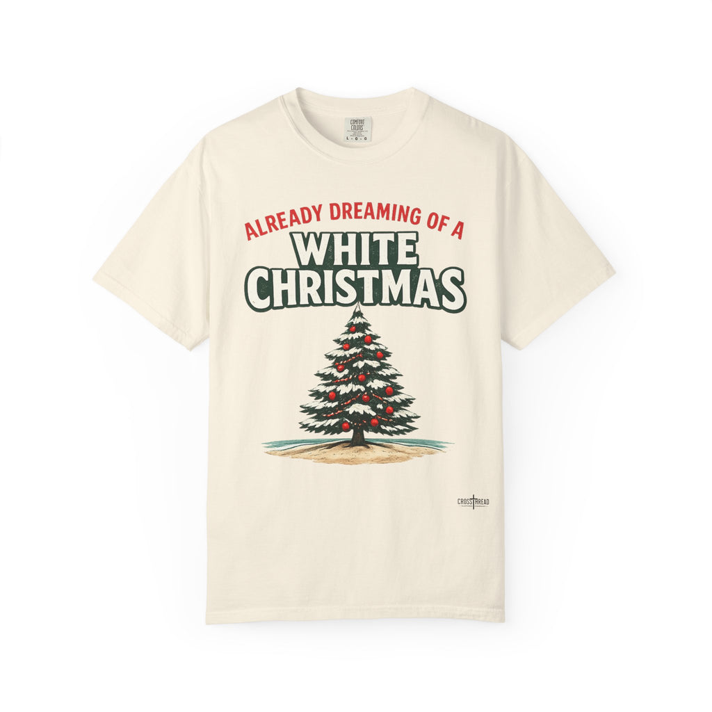 White Christmas T-Shirt — "Already Dreaming of a White Christmas" Holiday Tee