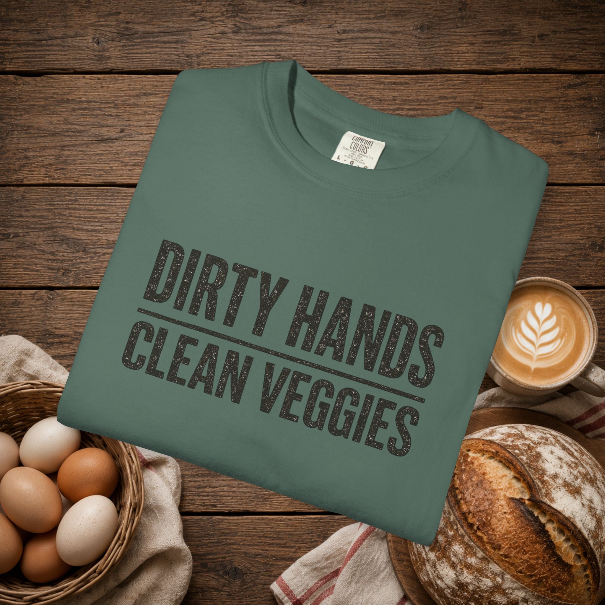Dirty Hands Clean Veggies Comfort Colors T-Shirt