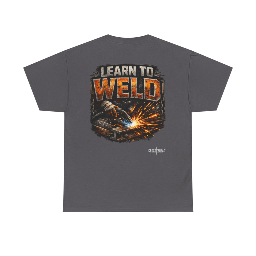 Learn to Weld T-Shirt — Welding Graphic Tee
