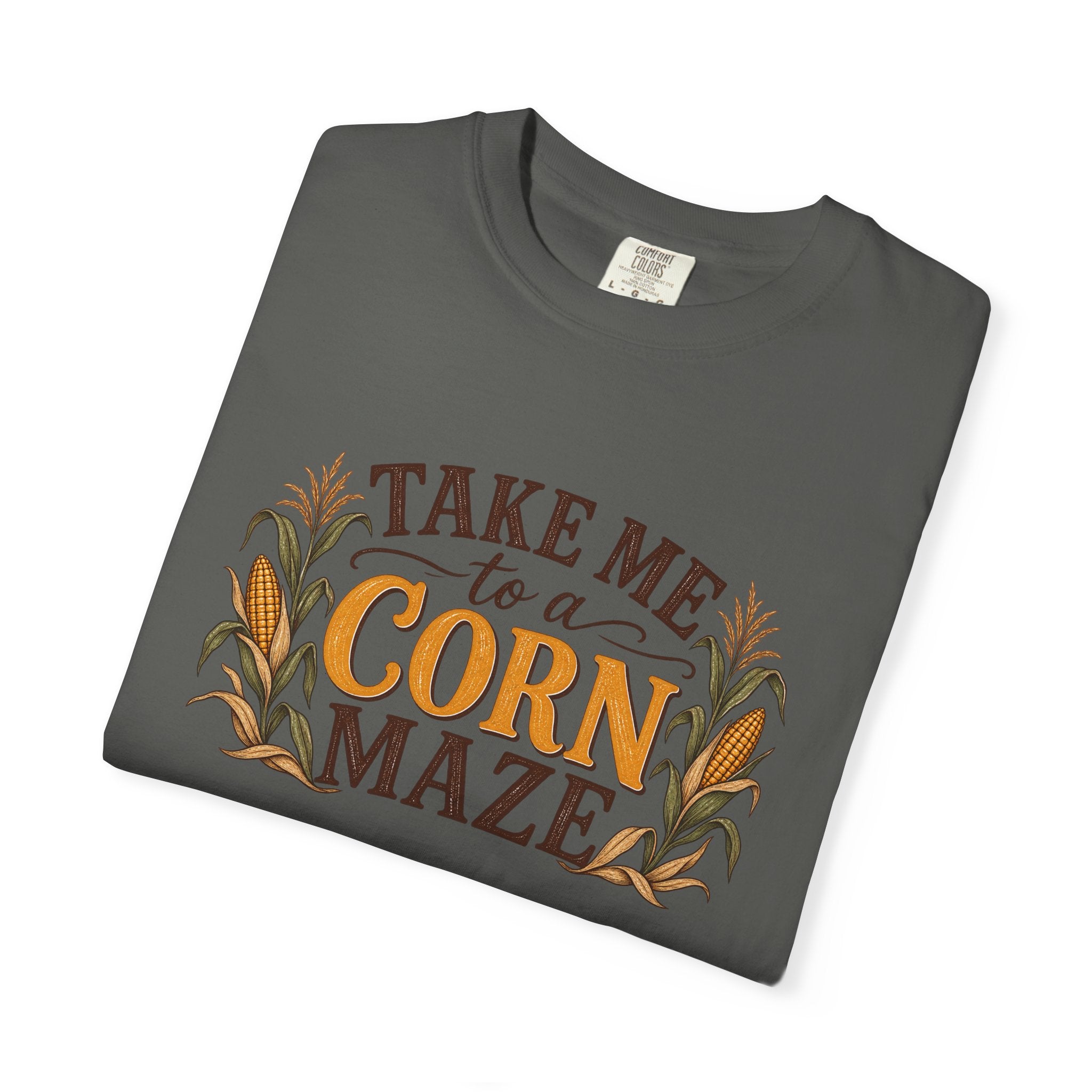 Take Me to a Corn Maze Comfort Colors Shirt