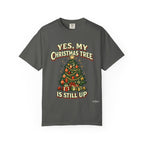Yes, My Christmas Tree Is Still Up T-Shirt — Funny Retro Holiday Tee