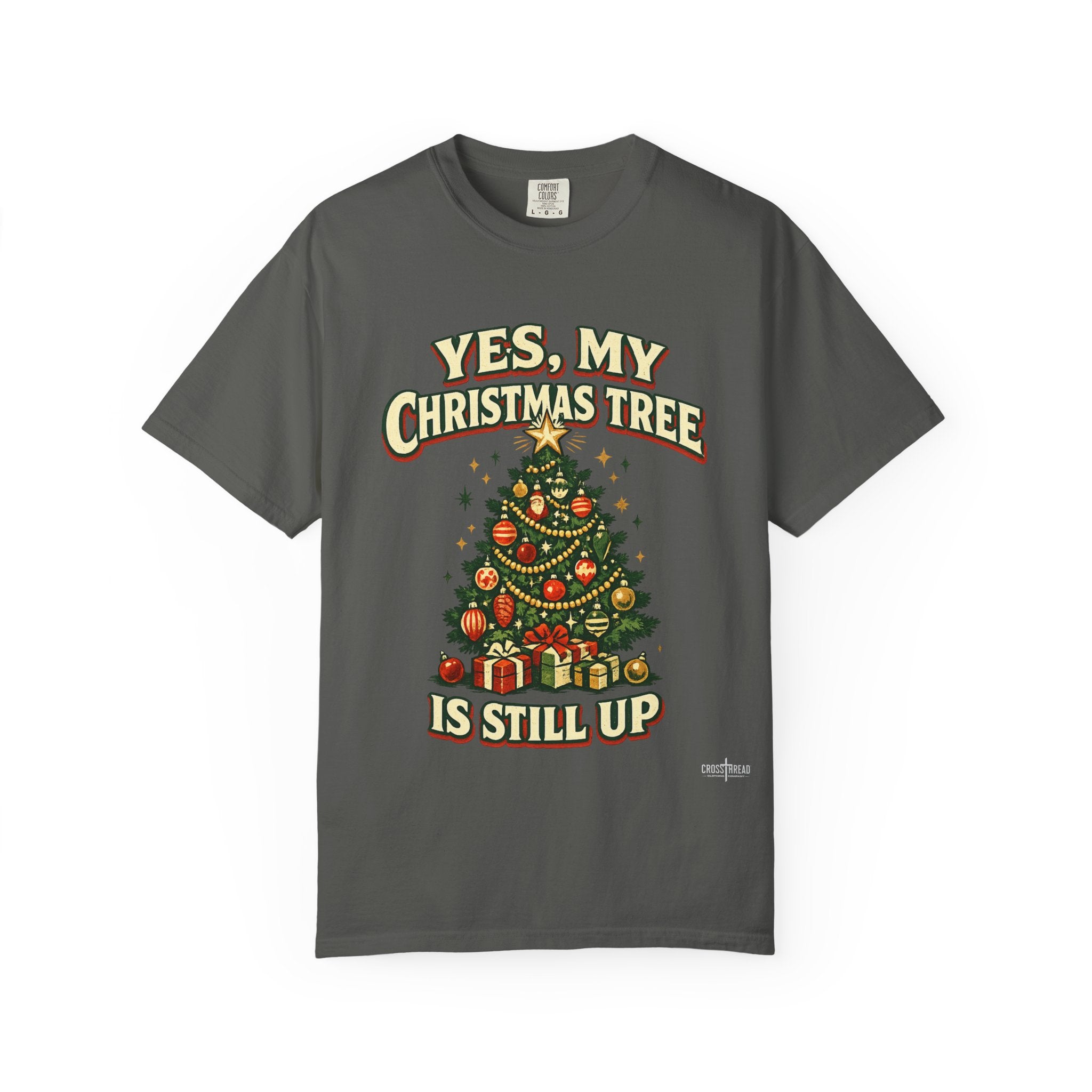 Yes, My Christmas Tree Is Still Up T-Shirt — Funny Retro Holiday Tee