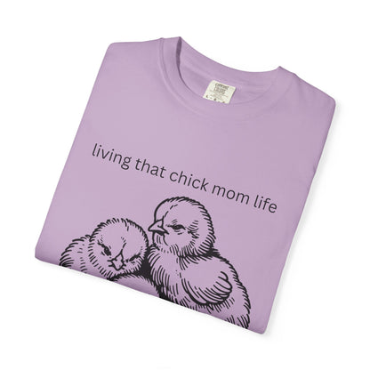 Living That Chick Mom Life Unisex Comfort Colors T-Shirt