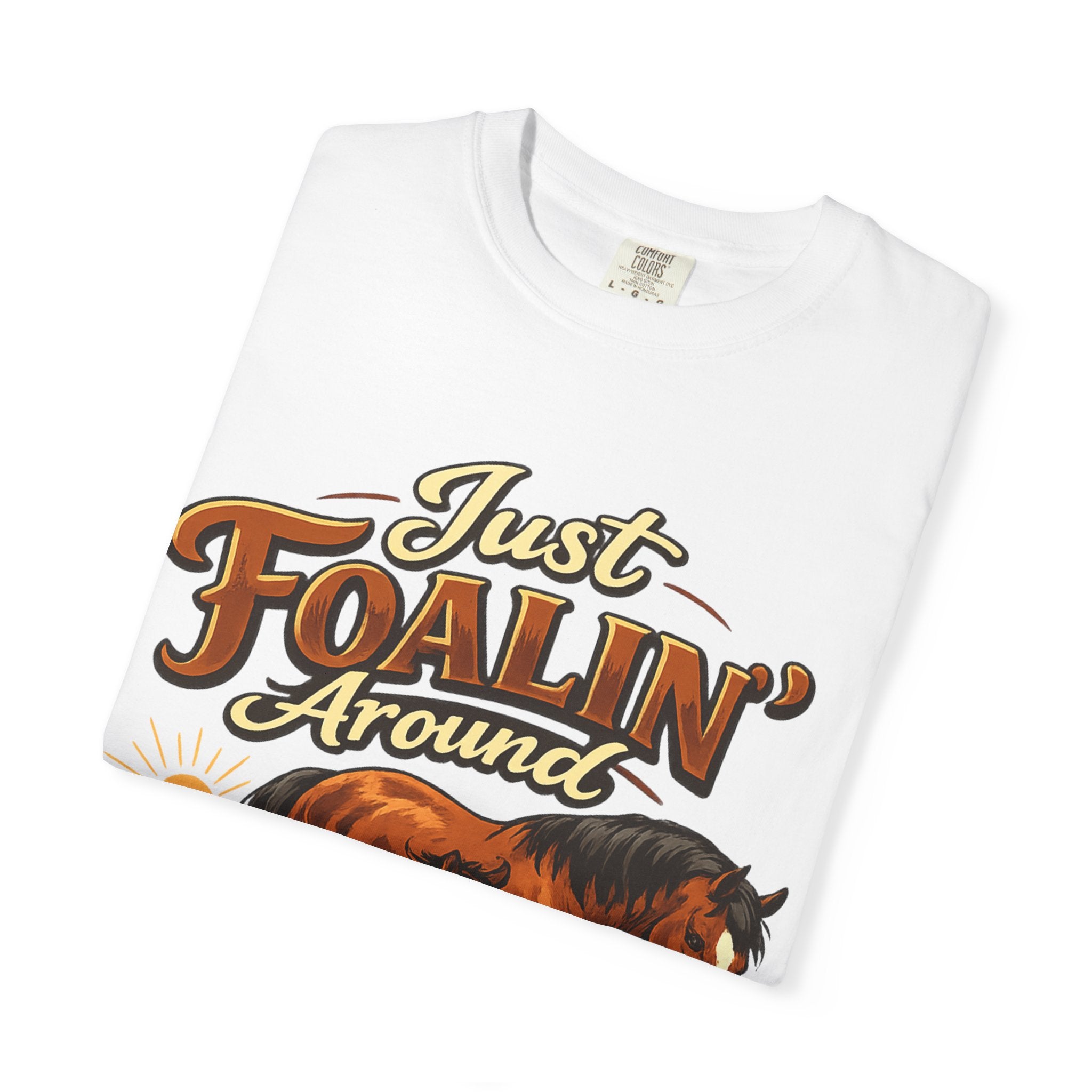 Just Foalin' Around Horse T-Shirt