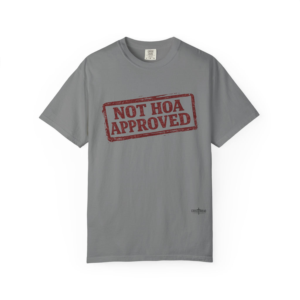 Not HOA Approved T-Shirt