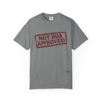 Not HOA Approved T-Shirt