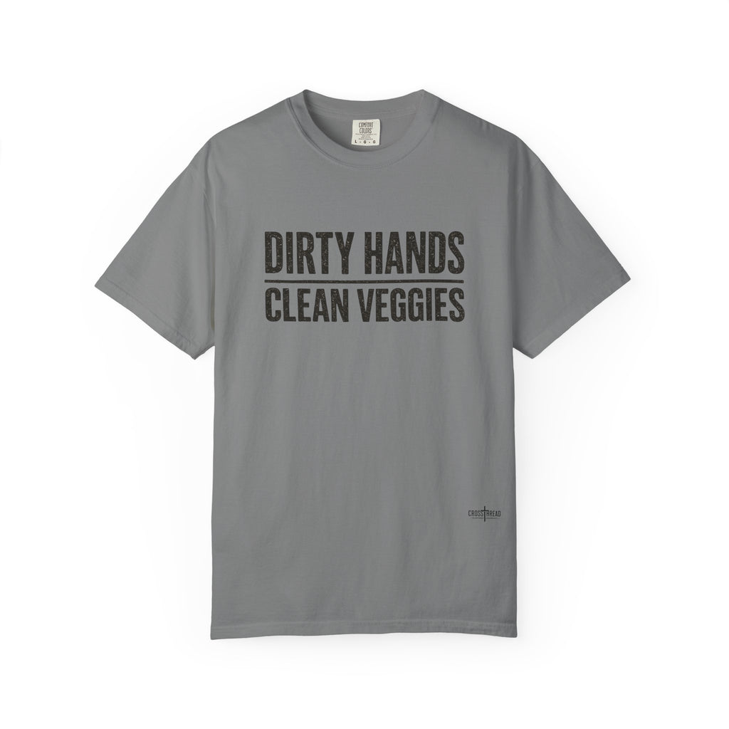 Dirty Hands Clean Veggies Comfort Colors T-Shirt