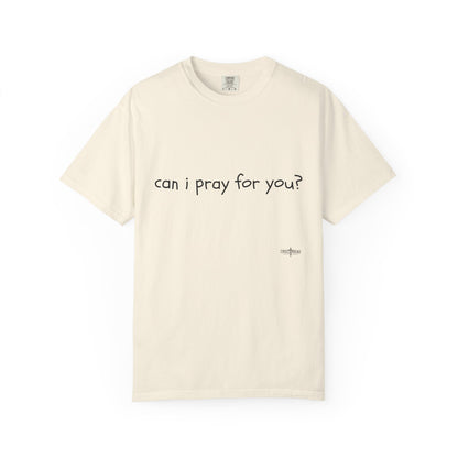 "can i pray for you" Prayer Invitation T-Shirt