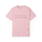 “one more chicken never hurt anybody” Comfort Colors T Shirt