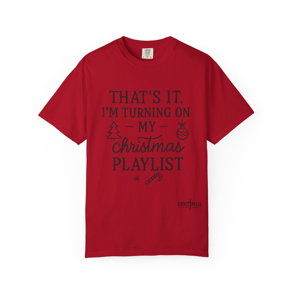 Turning On My Christmas Playlist Comfort Colors T-shirt