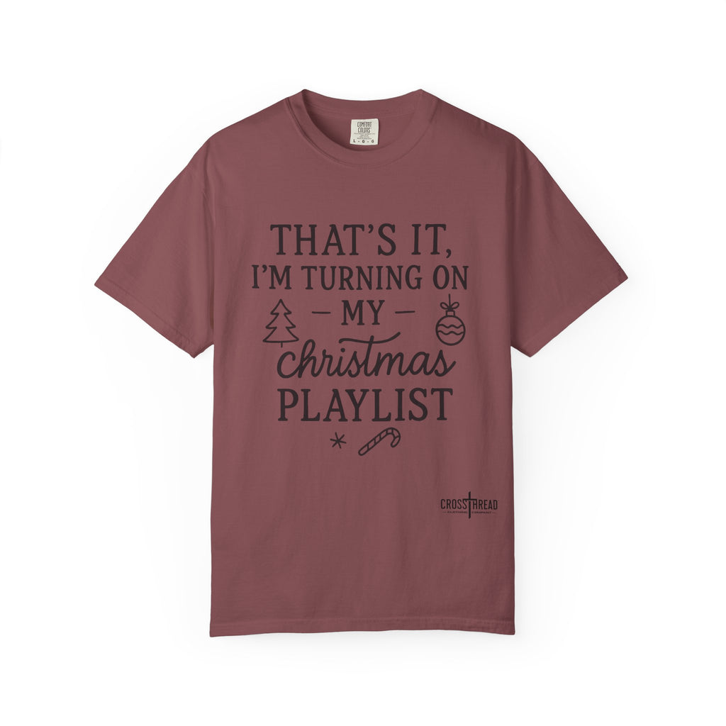 Turning On My Christmas Playlist Comfort Colors T-shirt