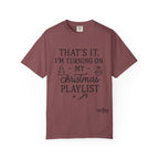 Turning On My Christmas Playlist Comfort Colors T-shirt