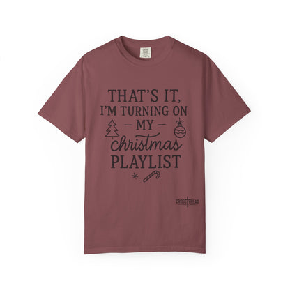 Turning On My Christmas Playlist Comfort Colors T-shirt
