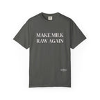 Make Milk Raw Again T-Shirt