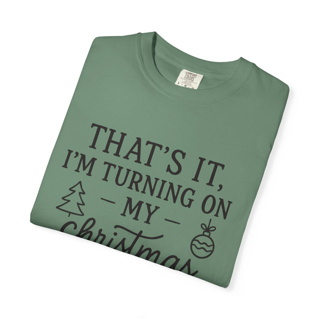 Turning On My Christmas Playlist Comfort Colors T-shirt