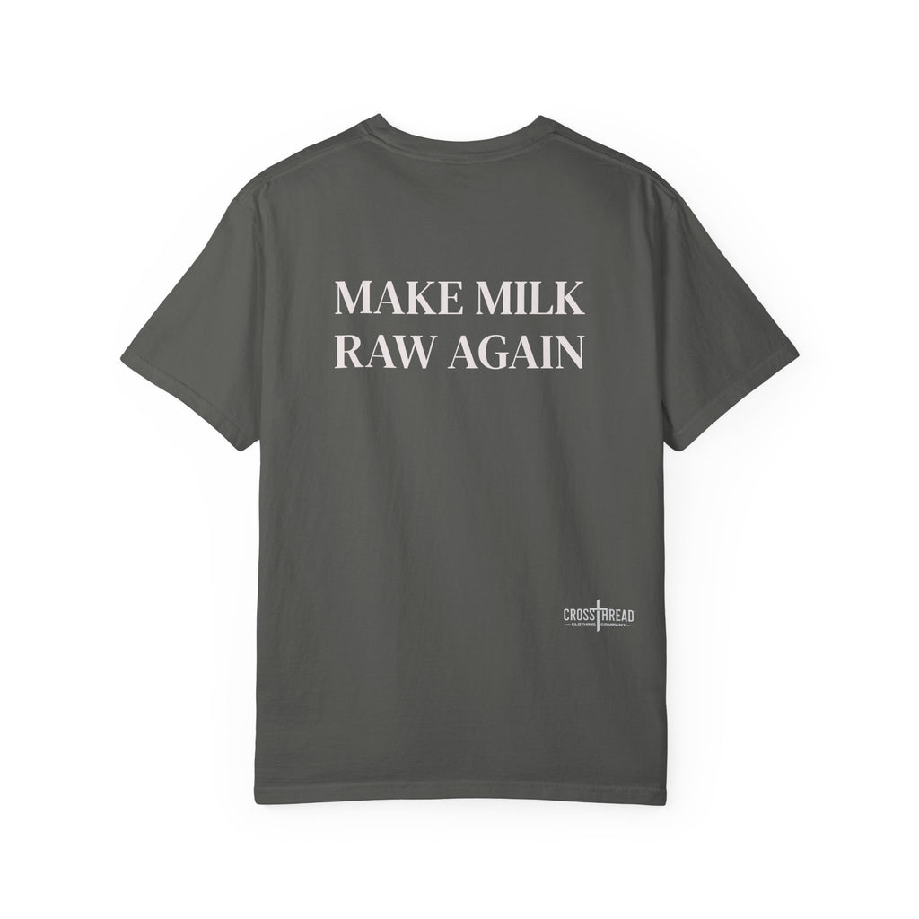 Make Milk Raw Again T-Shirt