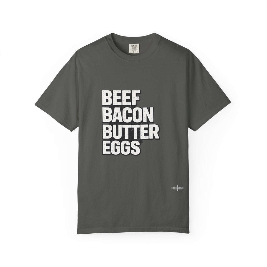 "Beef Bacon Butter Eggs" Carnivore Lifestyle Comfort Colors Tee
