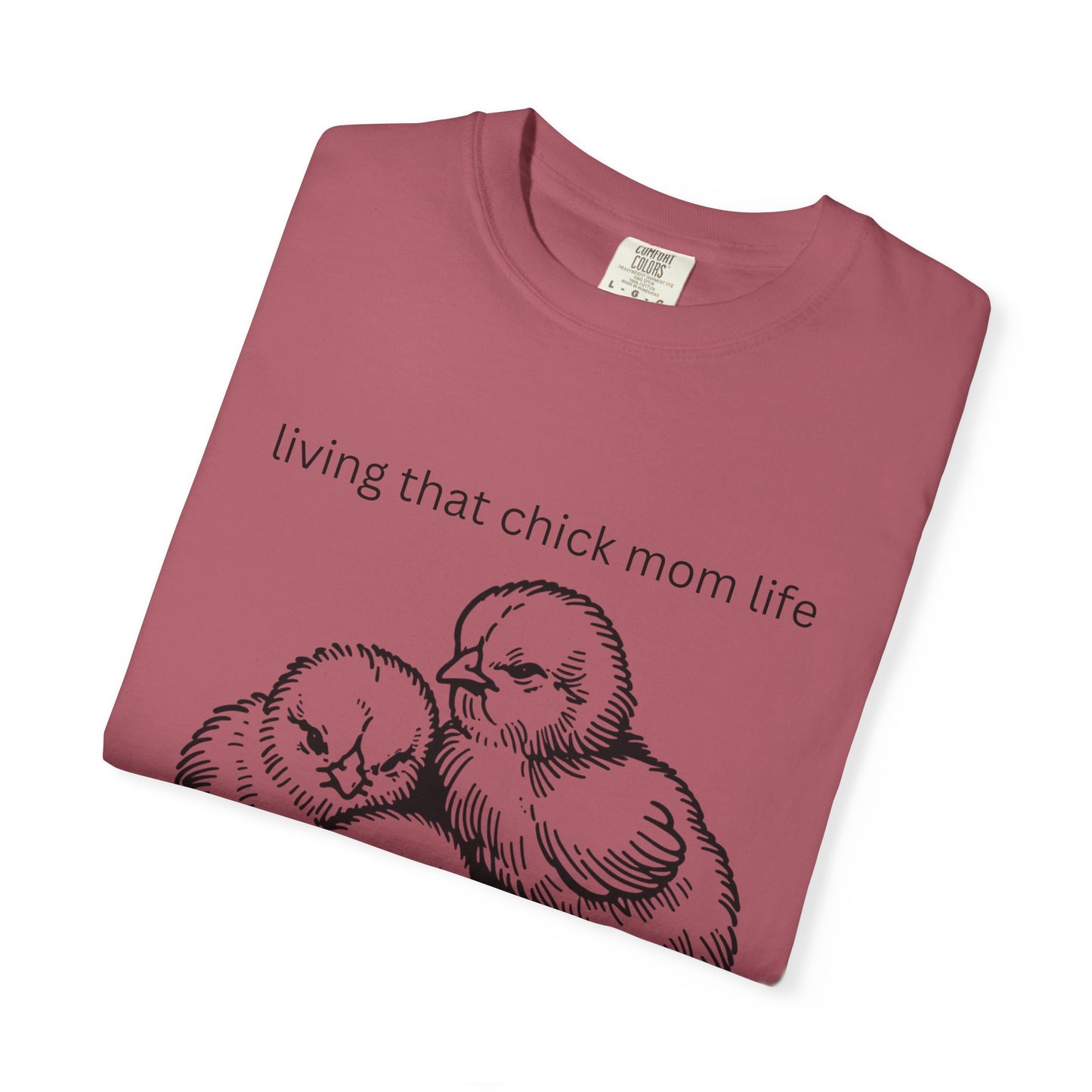 Living That Chick Mom Life Unisex Comfort Colors T-Shirt
