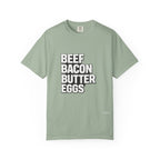 "Beef Bacon Butter Eggs" Carnivore Lifestyle Comfort Colors Tee