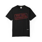 Not HOA Approved T-Shirt
