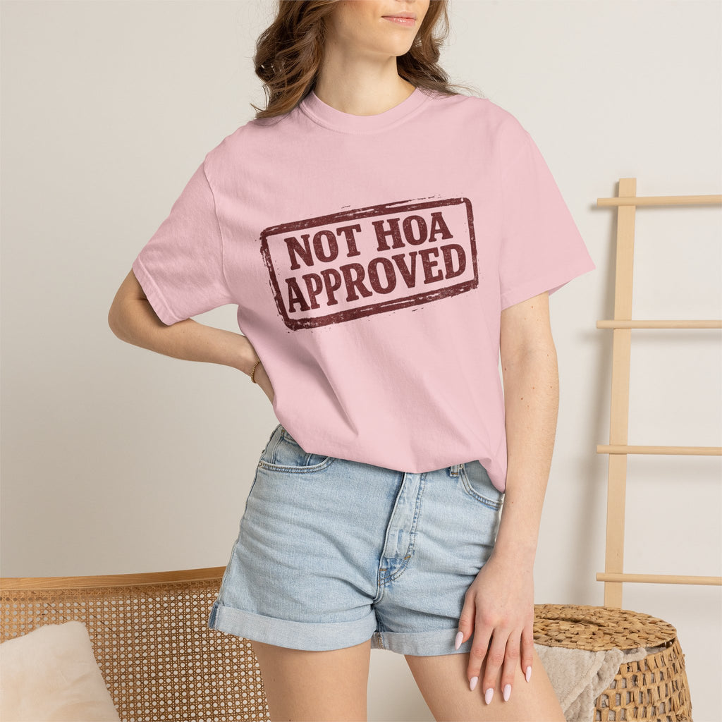 Not HOA Approved T-Shirt