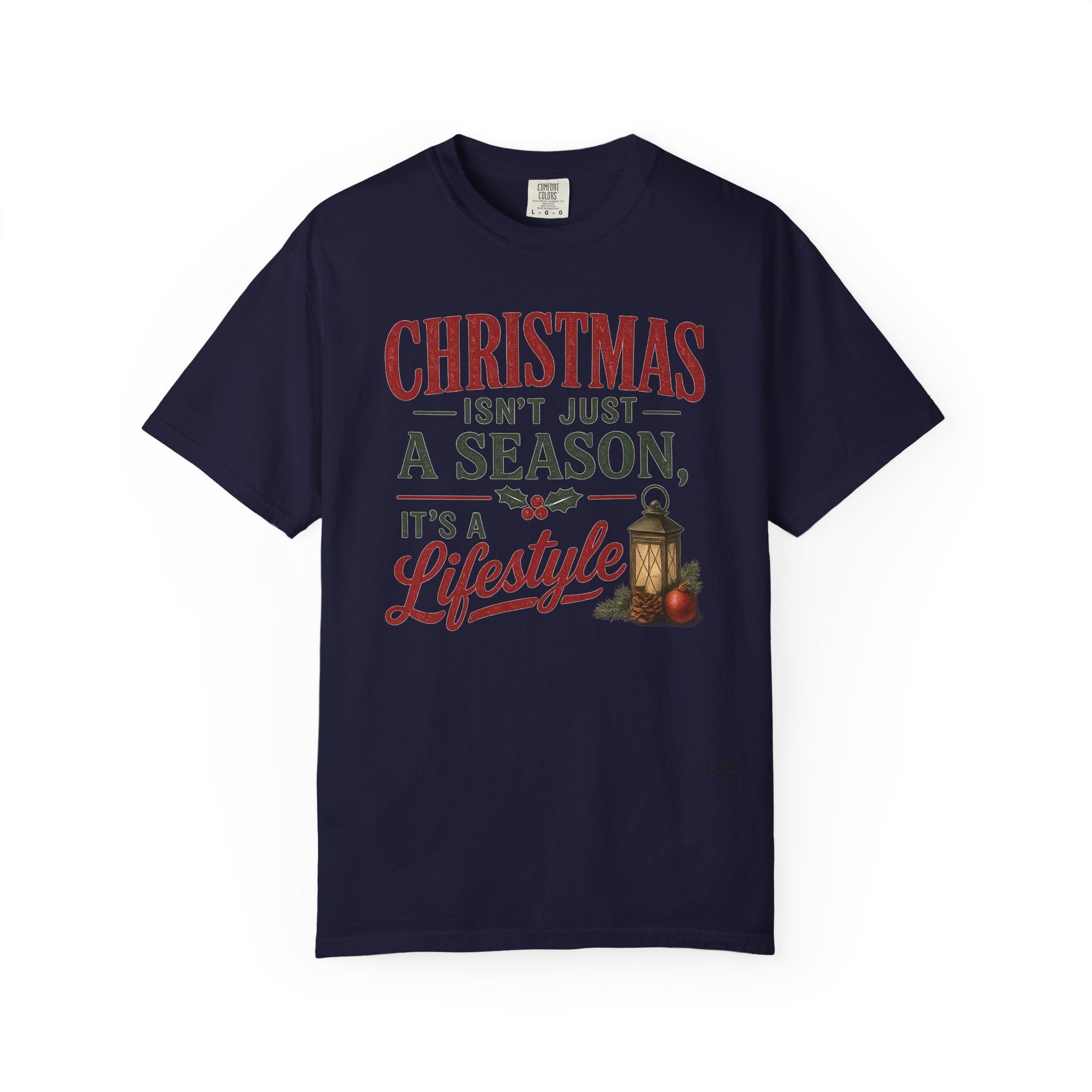 Christmas Isn’t Just a Season Tee — Holiday Lantern & Pinecone Christmas Lifestyle T-shirt
