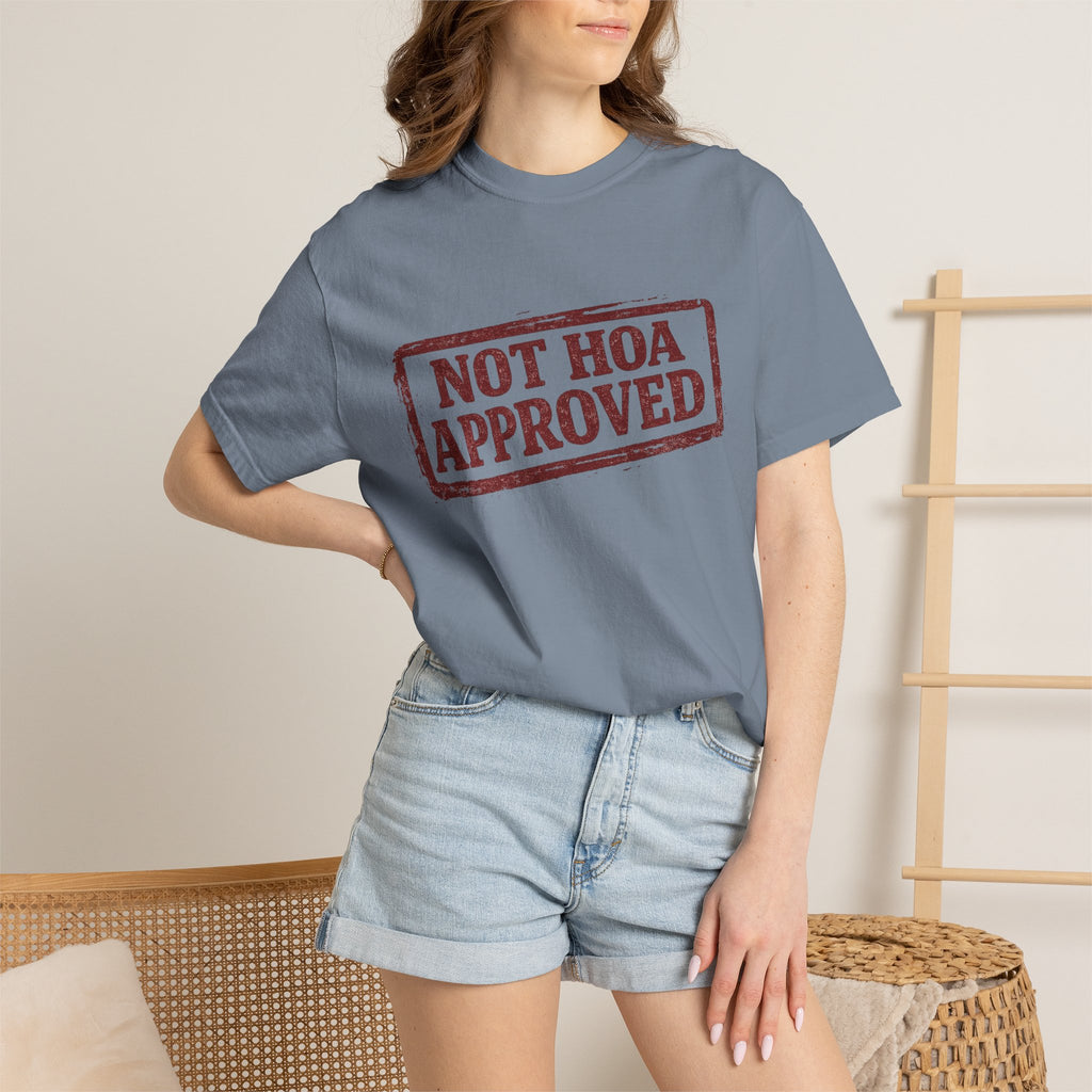 Not HOA Approved T-Shirt