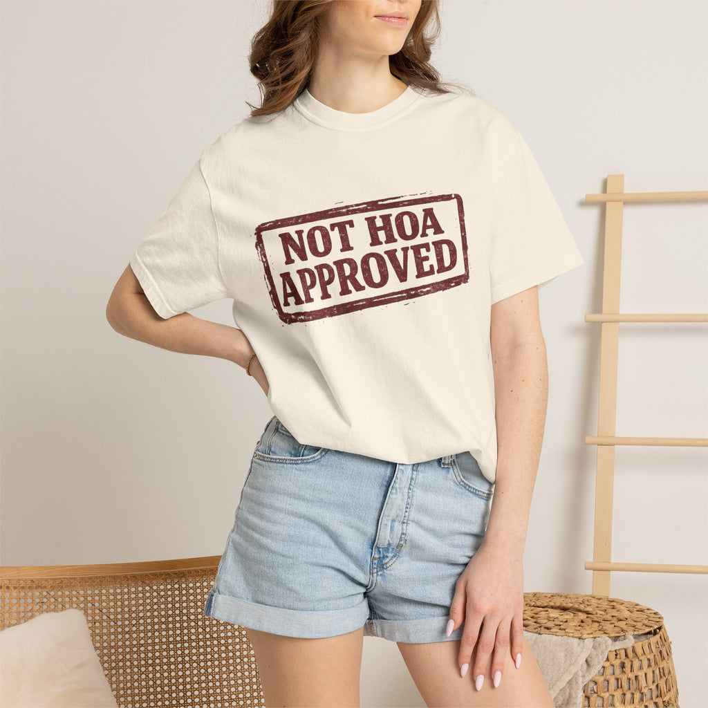 Not HOA Approved T-Shirt