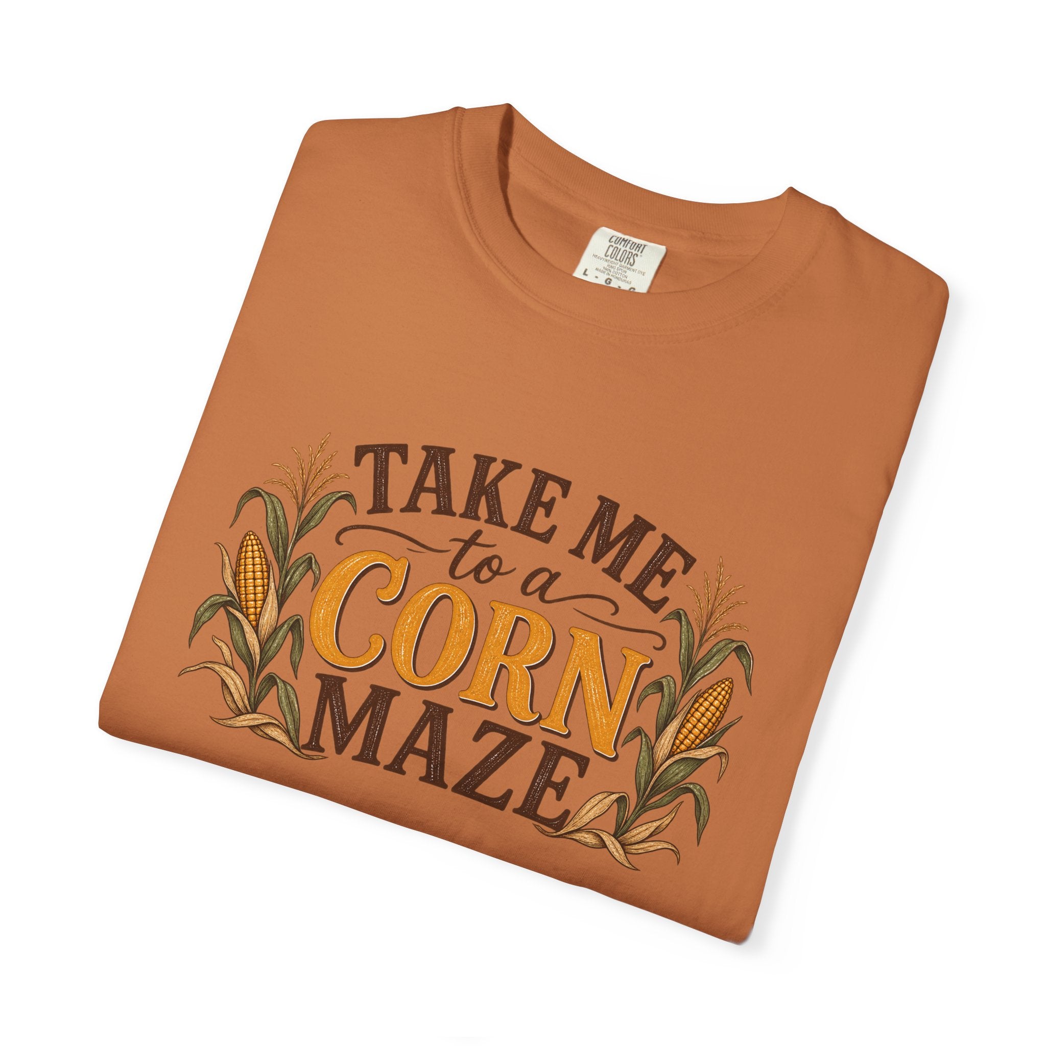 Take Me to a Corn Maze Comfort Colors Shirt