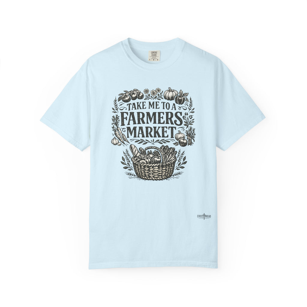 "Take Me to a Farmers Market"  Tee