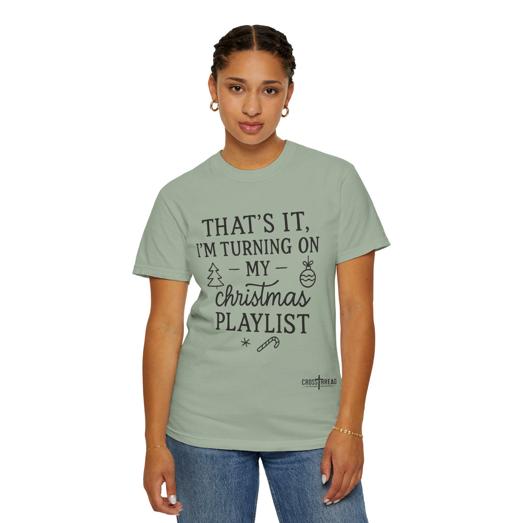 Turning On My Christmas Playlist Comfort Colors T-shirt