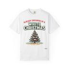 White Christmas T-Shirt — "Already Dreaming of a White Christmas" Holiday Tee
