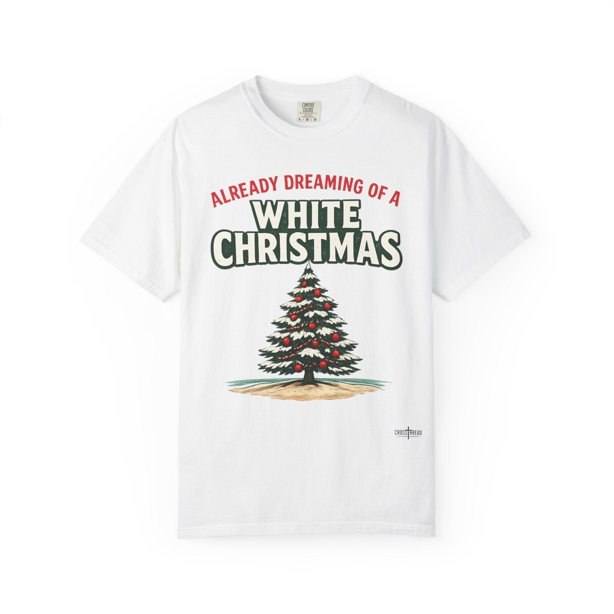 White Christmas T-Shirt — "Already Dreaming of a White Christmas" Holiday Tee